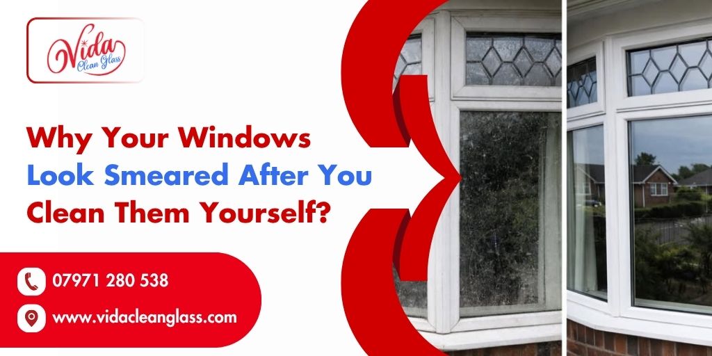 Why Do Your Windows Look Smeared After You Clean Them Yourself?
