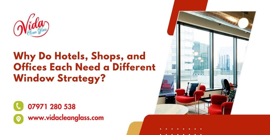 Why Do Hotels, Shops, and Offices Each Need a Different Window Strategy?